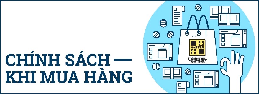 CHÍNH SÁCH MUA HÀNG, CHÍNH SÁCH BẢO HÀNH, CHÍNH SÁCH THANH TOÁN XE NÂNG